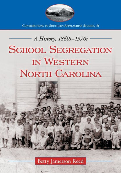 School Segregation in Western North Carolina: A History, 1860s-1970s