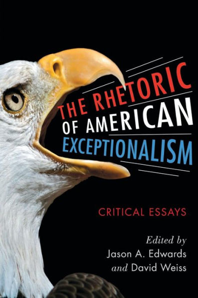 The Rhetoric of American Exceptionalism: Critical Essays