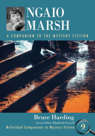 Title: Ngaio Marsh: A Companion to the Mystery Fiction, Author: Bruce Harding