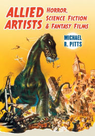 Title: Allied Artists Horror, Science Fiction and Fantasy Films, Author: Michael R. Pitts