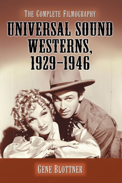 Universal Sound Westerns, 1929-1946: The Complete Filmography