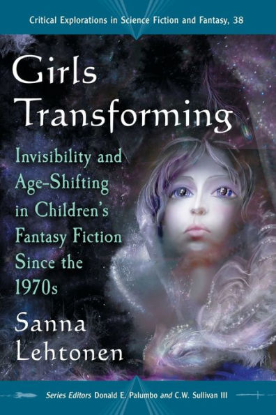 Girls Transforming: Invisibility and Age-Shifting Children's Fantasy Fiction Since the 1970s