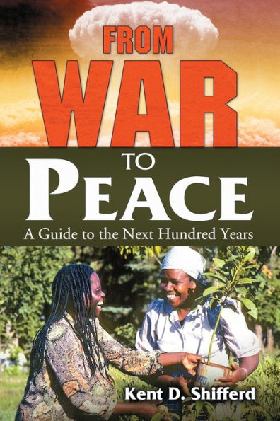 From War to Peace: A Guide to the Next Hundred Years