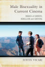 Male Bisexuality in Current Cinema: Images of Growth, Rebellion and Survival