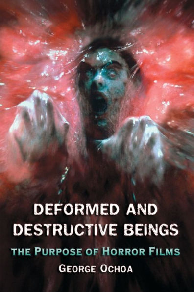 Deformed and Destructive Beings: The Purpose of Horror Films