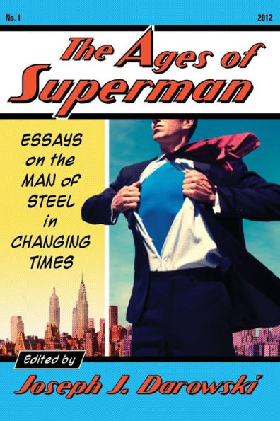 the Ages of Superman: Essays on Man Steel Changing Times