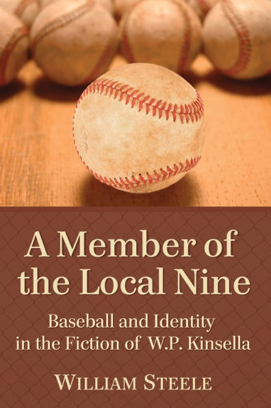 A Member of the Local Nine: Baseball and Identity in the Fiction of W.P. Kinsella