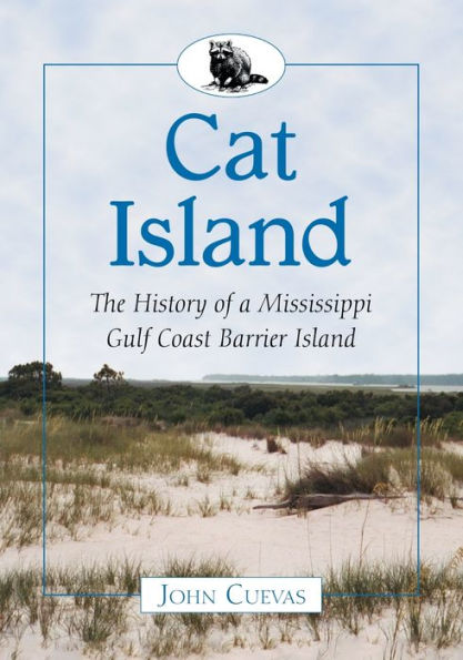 Cat Island: The History of a Mississippi Gulf Coast Barrier Island