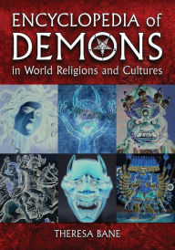 Title: Encyclopedia of Demons in World Religions and Cultures, Author: Theresa Bane