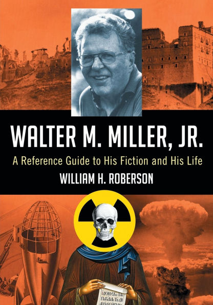 Walter M. Miller, Jr.: A Reference Guide to His Fiction and His Life