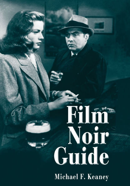 Film Noir Guide: 745 Films of the Classic Era, 1940-1959