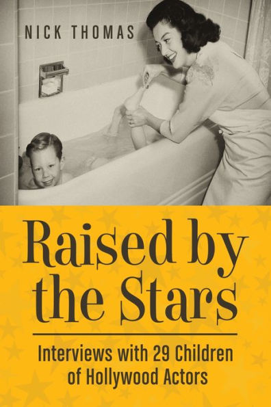 Raised by the Stars: Interviews with 29 Children of Hollywood Actors