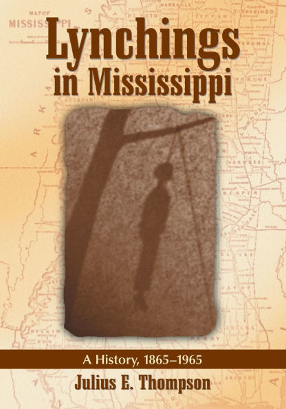 Lynchings in Mississippi: A History, 1865-1965