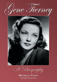 Title: Gene Tierney: A Biography, Author: Michelle Vogel