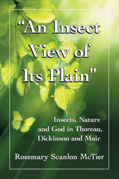 "An Insect View of Its Plain": Insects, Nature and God Thoreau, Dickinson Muir