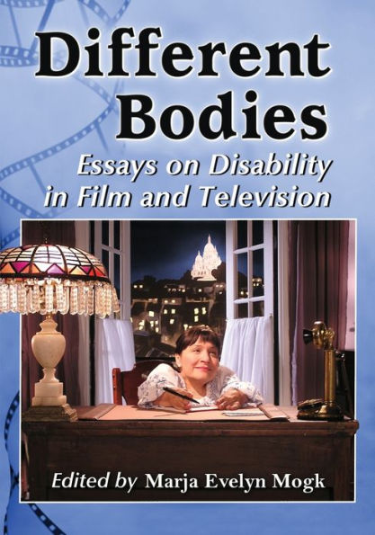 Different Bodies: Essays on Disability in Film and Television