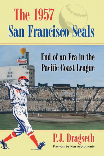 the 1957 San Francisco Seals: End of an Era Pacific Coast League