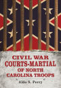 Civil War Courts-Martial of North Carolina Troops