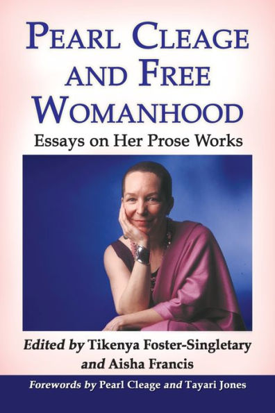 Pearl Cleage and Free Womanhood: Essays on Her Prose Works