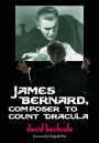 James Bernard, Composer to Count Dracula: A Critical Biography