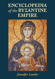 Title: Encyclopedia of the Byzantine Empire, Author: Jennifer Lawler