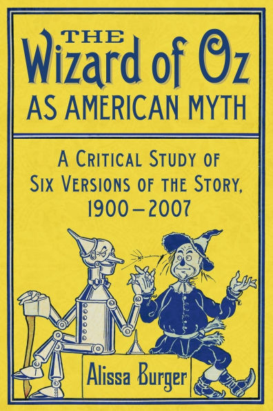 The Wizard of Oz as American Myth: A Critical Study of Six Versions of the Story, 1900-2007
