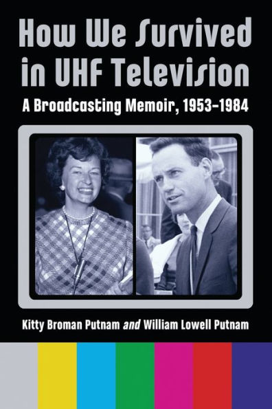 How We Survived in UHF Television: A Broadcasting Memoir, 1953-1984