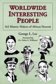 Title: Worldwide Interesting People: 162 History Makers of African Descent, Author: George L. Lee