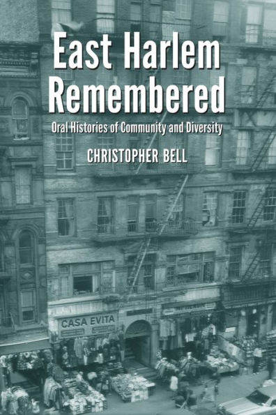 East Harlem Remembered: Oral Histories of Community and Diversity