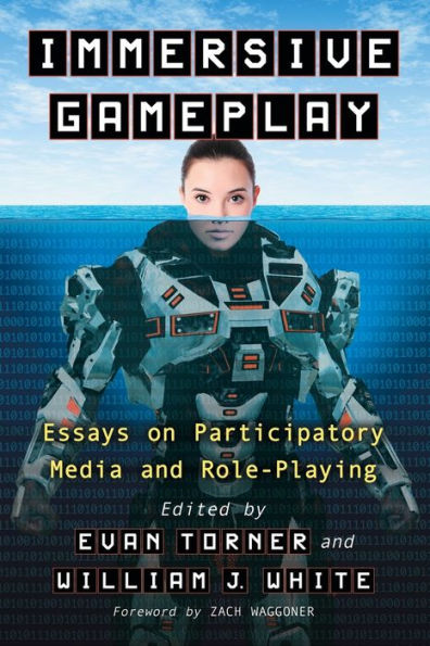 Immersive Gameplay: Essays on Participatory Media and Role-Playing