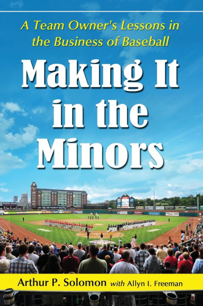 Making It in the Minors: A Team Owner's Lessons in the Business of Baseball