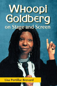 Title: Whoopi Goldberg on Stage and Screen, Author: Lisa Pertillar Brevard