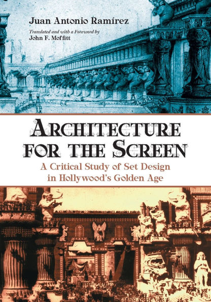 Architecture for the Screen: A Critical Study of Set Design in Hollywood's Golden Age