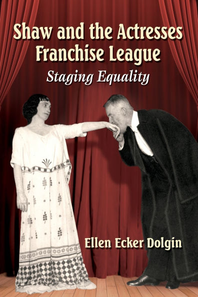 Shaw and the Actresses Franchise League: Staging Equality