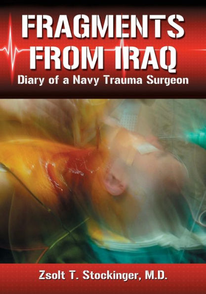 Fragments from Iraq: Diary of a Navy Trauma Surgeon