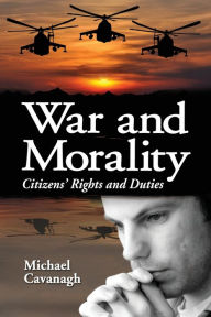 Title: War and Morality: Citizens' Rights and Duties, Author: Michael Cavanagh