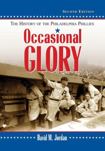 Occasional Glory: The History of the Philadelphia Phillies, 2d ed.