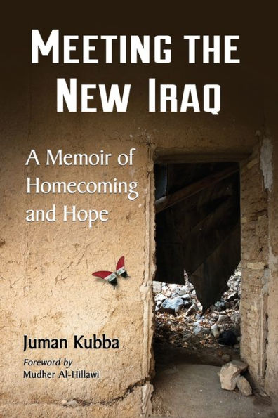 Meeting the New Iraq: A Memoir of Homecoming and Hope