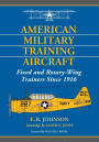 American Military Training Aircraft: Fixed and Rotary-Wing Trainers Since 1916