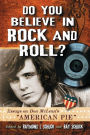 Do You Believe in Rock and Roll?: Essays on Don McLean's 