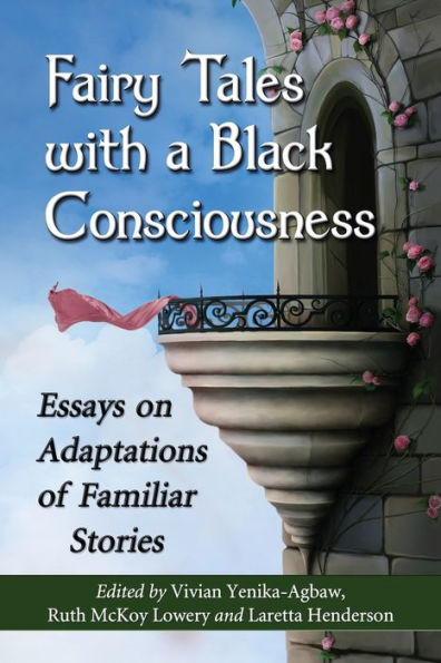 Fairy Tales with a Black Consciousness: Essays on Adaptations of Familiar Stories
