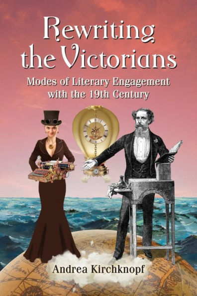 Rewriting the Victorians: Modes of Literary Engagement with 19th Century