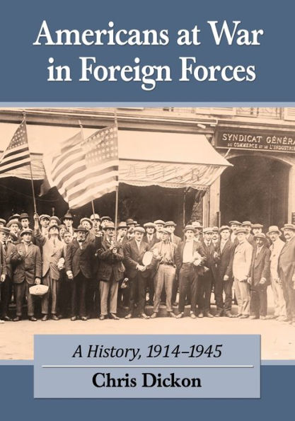 Americans at War Foreign Forces: A History, 1914-1945