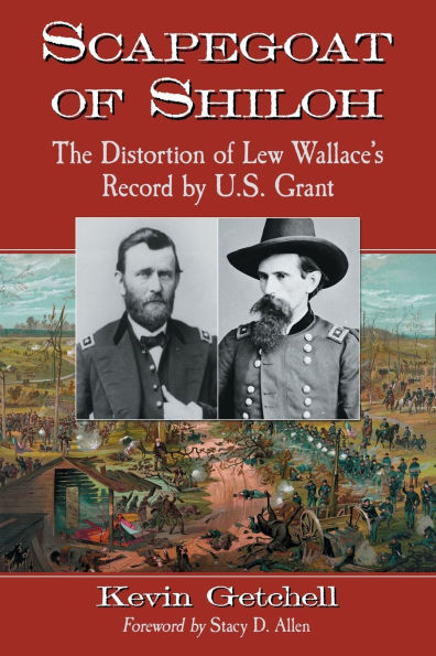 Scapegoat of Shiloh: The Distortion Lew Wallace's Record by U.S. Grant