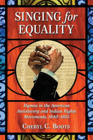 Singing for Equality: Hymns the American Antislavery and Indian Rights Movements, 1640-1855