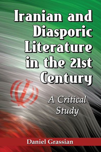 Iranian and Diasporic Literature the 21st Century: A Critical Study