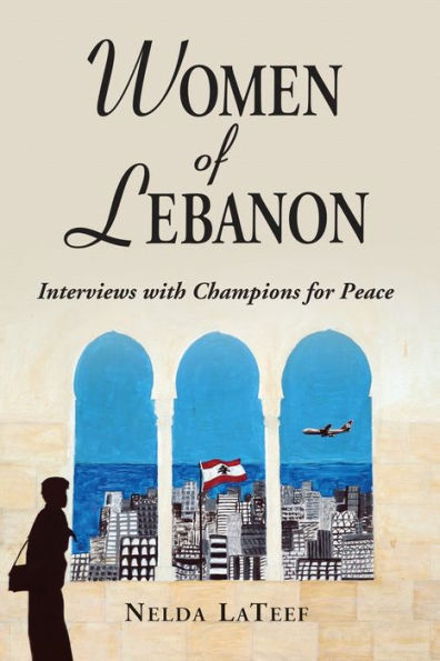 Women of Lebanon: Interviews with Champions for Peace