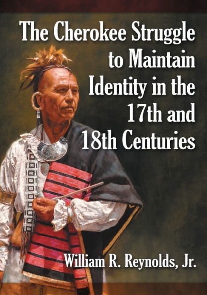the Cherokee Struggle to Maintain Identity 17th and 18th Centuries