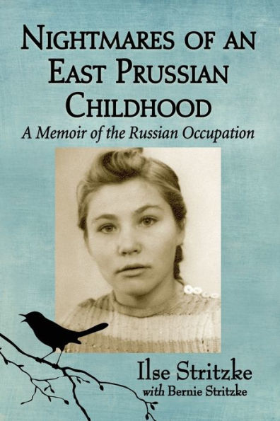 Nightmares of an East Prussian Childhood: A Memoir the Russian Occupation