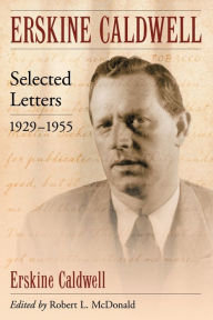 Title: Erskine Caldwell: Selected Letters, 1929-1955, Author: Erskine Caldwell